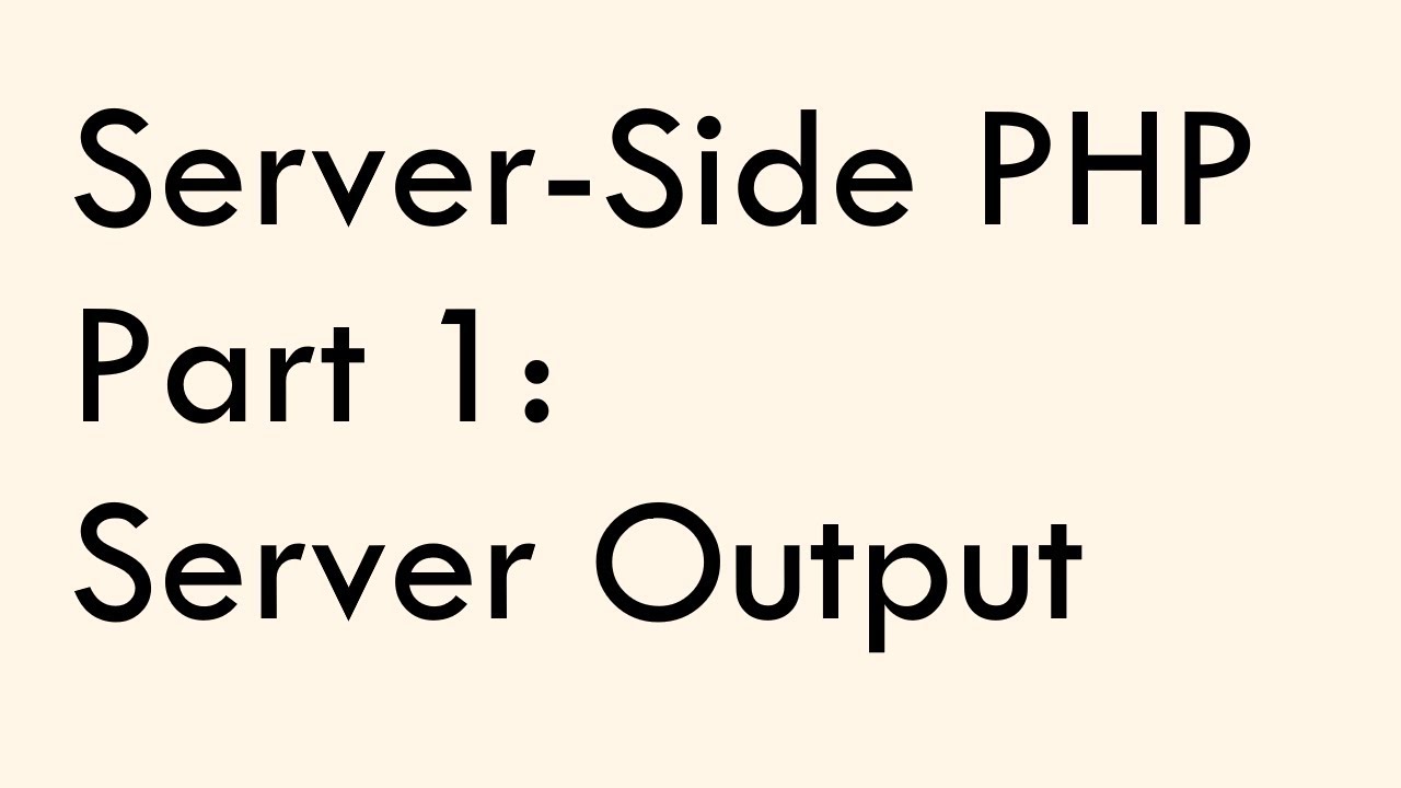 Server-Side PHP: Part 1: Server Output - YouTube