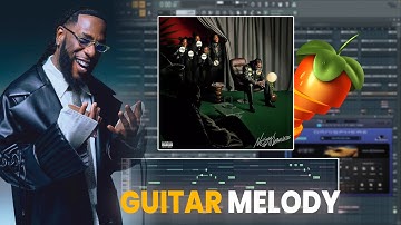 How To Make Guitar Afro Beats (Burna Boy, Ckay , Rema) | Fl Studio Tutorial