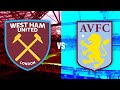 Aston Villa Vs West Ham UTD Live Watch Along - Who Will be The Better Claret & Blue