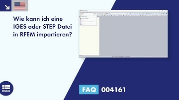[EN] FAQ 004161 | Wie kann ich eine IGES oder STEP Datei in RFEM importieren?