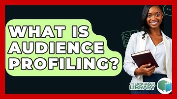What Is Audience Profiling? - The Language Library