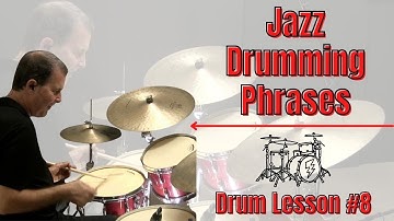 Jazz Drumming Phrases - Lesson #8 - Jazz Drum Lessons