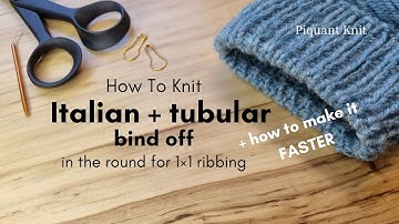 How to Knit The Italian / Tubular Bind Off for 1×1 ribbing + make it FASTER | Piquant Knit