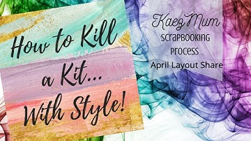 How To Kill a Kit With Style: April Layout Share