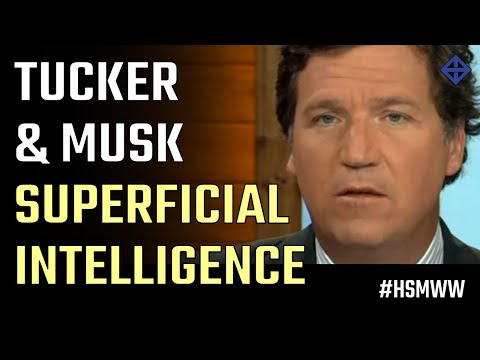 Superficial Intelligence: Tucker Carlson & Elon Musk get dumb & dumber