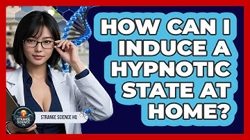 How Can I Induce A Hypnotic State At Home? - Strange Science HQ