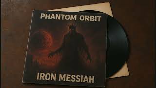 Phantom Orbit   Iron Messiah
