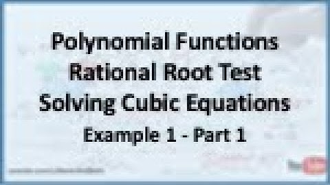 Polynomial Functions - Rational Root Test: Solving Cubic Equations Example 1 - Part 1