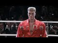 Ivan Drago | After Dark | edit