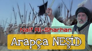 Muhteşem Arapça Neşid ما وهنا Naif Al-Sharhan