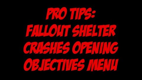 Fallout Shelter How To Fix Crash From Opening Objectives