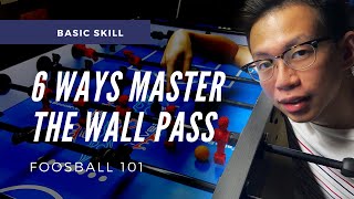 6 Ways MASTER the WALL PASS | Foosball 101 (foosball tips)