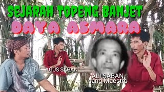Bag 1  Sejarah Topeng Banjet Daya Asmara  ali Saban ijem