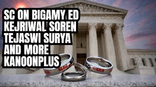 Supreme Court on Bigamy and More #Kanoonplus #kanoonplus Digest 17 May 2024
