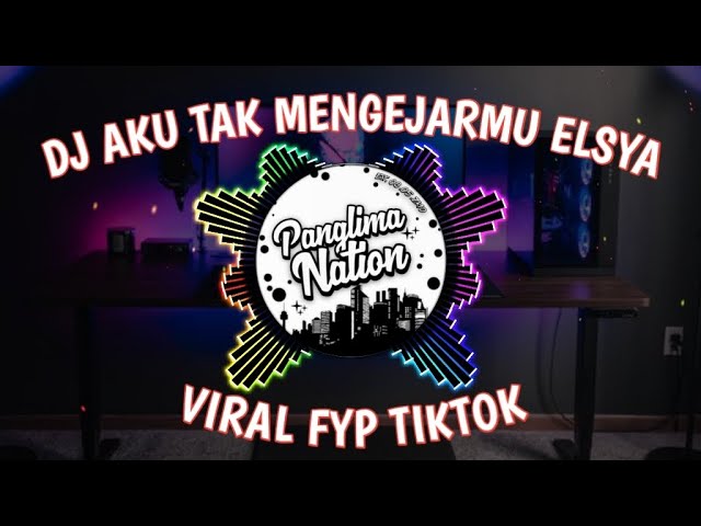 DJ AKU TAK MENGEJARMU SAAT KAU PERGI - DJ TRAUMA ELSYA VIRAL FYP TIKTOK REMIX 2023 class=