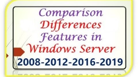 Difference Between Windows Server 2008 ,2012 , 2019 R2