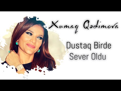 Xumar Qədimova — Dustaq Bir Də Sevər Oldu