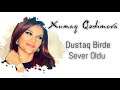 Xumar Qedimova - Dustaq Birde Sever Oldu