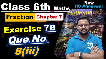 Class 6 RS Aggarwal || New Edition | Ch 7 Fractions | Ex 7B | Q8(iii) | Easy & Complete Solutions