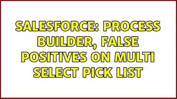 Salesforce: Process builder, false positives on multi select pick list