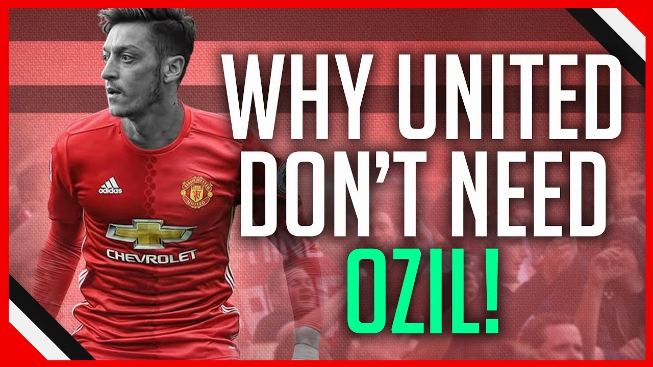 WHY I DON'T WANT MESUT OZIL AT MAN UNITED mufc news