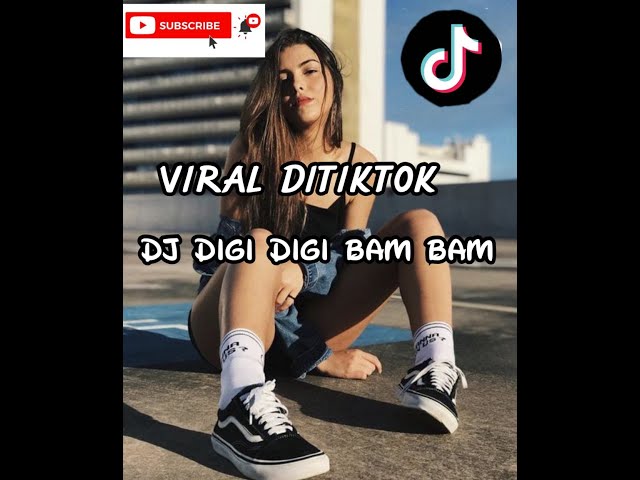 DJ DIGI DIGI BAM BAM VIRAL TIKTOK TERBARU class=