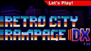 Let's Play: Retro City Rampage DX