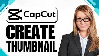 How To Make Thumbnails For Youtube Videos Capcut