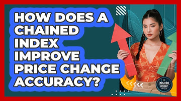 How Does A Chained Index Improve Price Change Accuracy? - Inflation Insight Channel