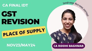 CA FINAL IDT Revision - Place of Supply (IGST ACT) - CA Riddhi Baghmar - Nov23/May24