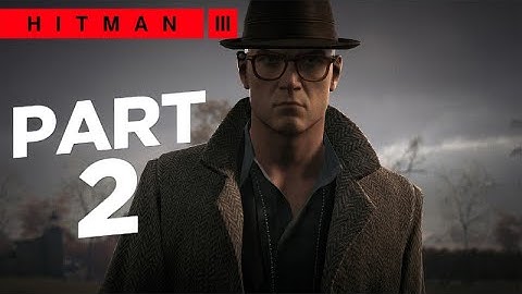 Hitman 3:{END OF THE LINE} Gameplay Part 2