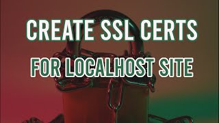 how to create ssl certificates and enable https on localhost site tutorial