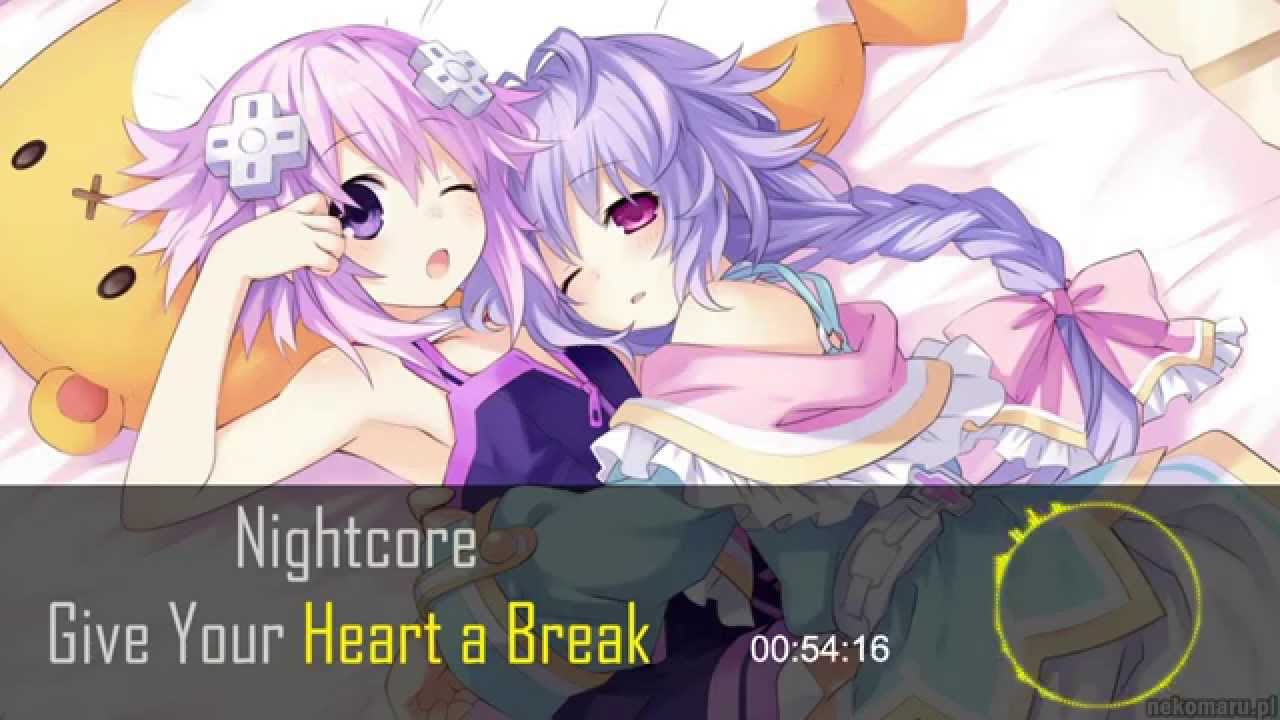 Give Your Heart A Break Nightcore