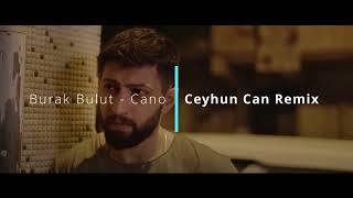 Burak Bulut - Cano Ceyhun Can - Remix - Seni Benden Alsalar Koparsalar
