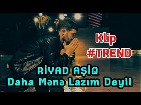 Riyad Asiq - Daha Mene Lazım Deyil 2021 [Official Klip]