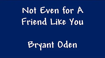 Best Friends Song: Not Even For A Friend Like You