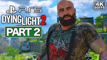 DYING LIGHT 2 Gameplay Walkthrough Part 2 [PS5 4K 60FPS] - No Commentary