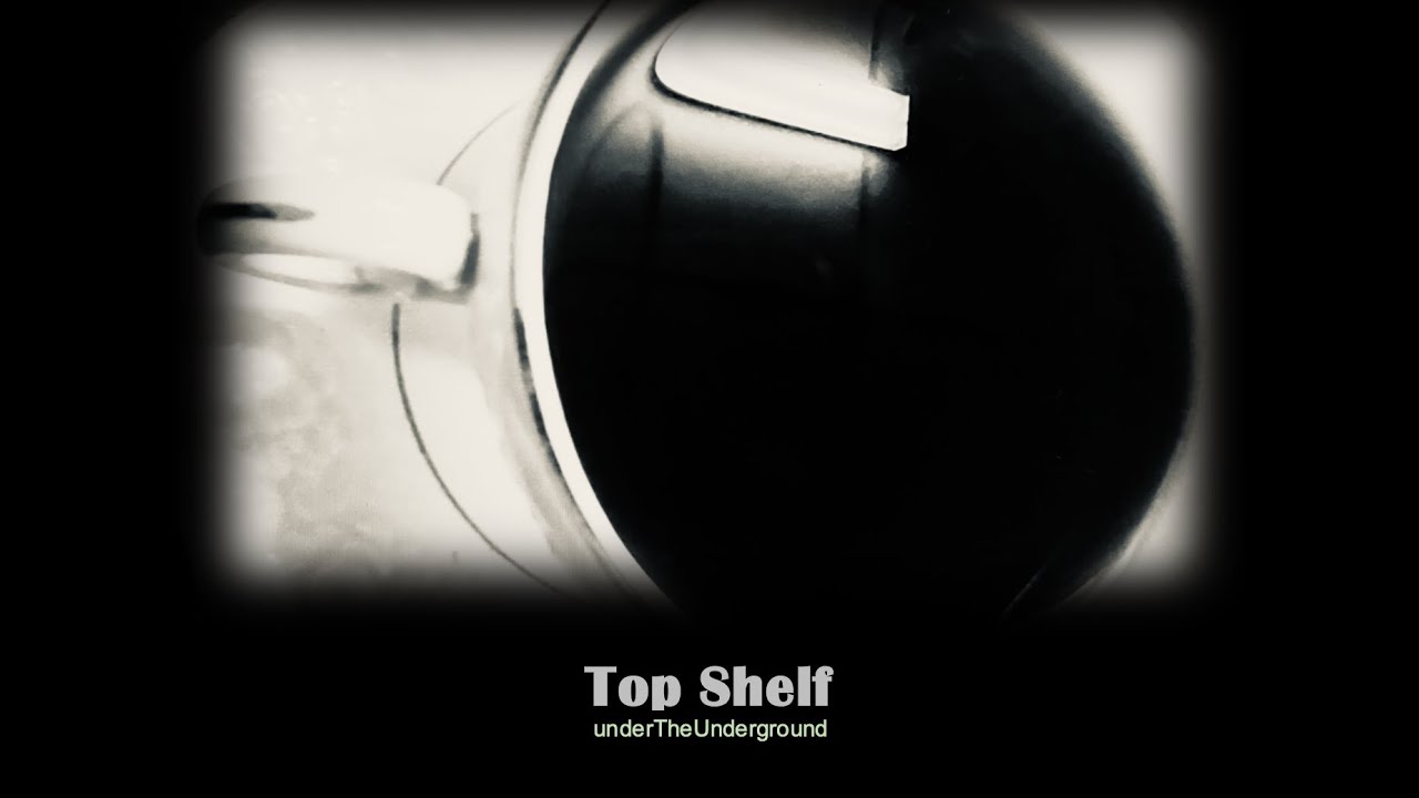 Too Good For You, Top Shelf, underTheUnderground