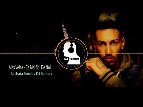 Alex Velea - Ce Mai Stii De Noi (Bachata Remix by 🎧DJ Ramon🎧)