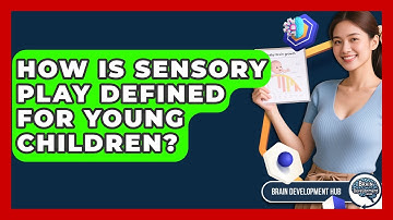 How Is Sensory Play Defined For Young Children? - Brain Development Hub