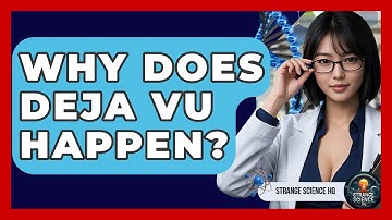 Why Does Deja Vu Happen? - Strange Science HQ
