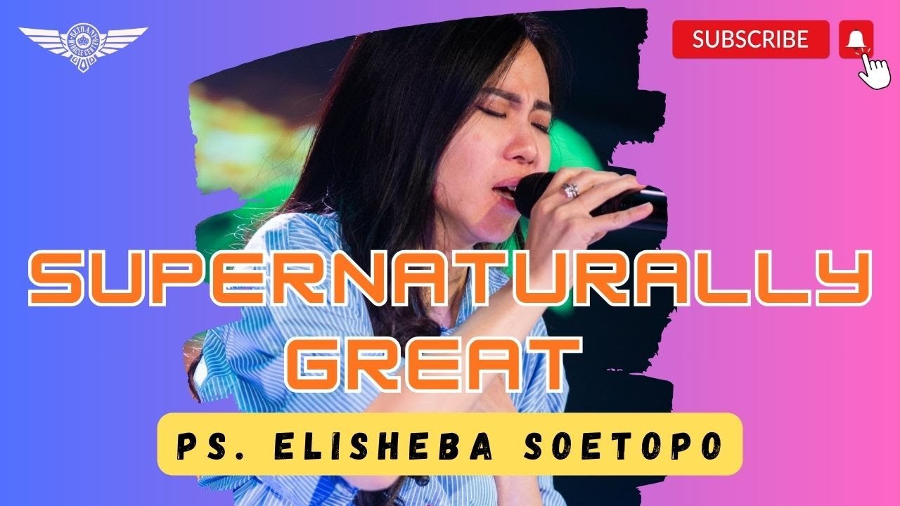 Supernaturally Great - Ps. Elisheba Seotopo