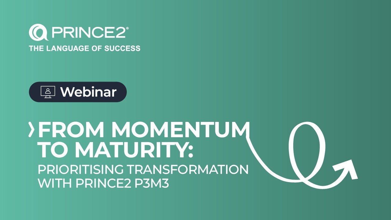 From Momentum to Maturity: Prioritising Transformation with PRINCE2 P3M3