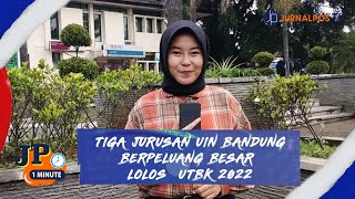 Tiga Jurusan UIN Bandung Berpeluang Besar Lolos UTBK 2022 | JP 1 MINUTE