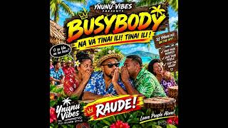 🎵 BUSYBODY! – NA VA TINAI ILI! TINAI ILI! 🎵 (Oroginal)