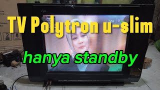 TV Polytron u slim standby tidak mau start @Ukat_Diwan75 