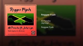 Al Pancho - Reggae Fyah ft. Jahreign