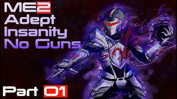 Mass Effect 2:  Adept, Insanity, Difficulty, No Guns, Any % -  PART 1