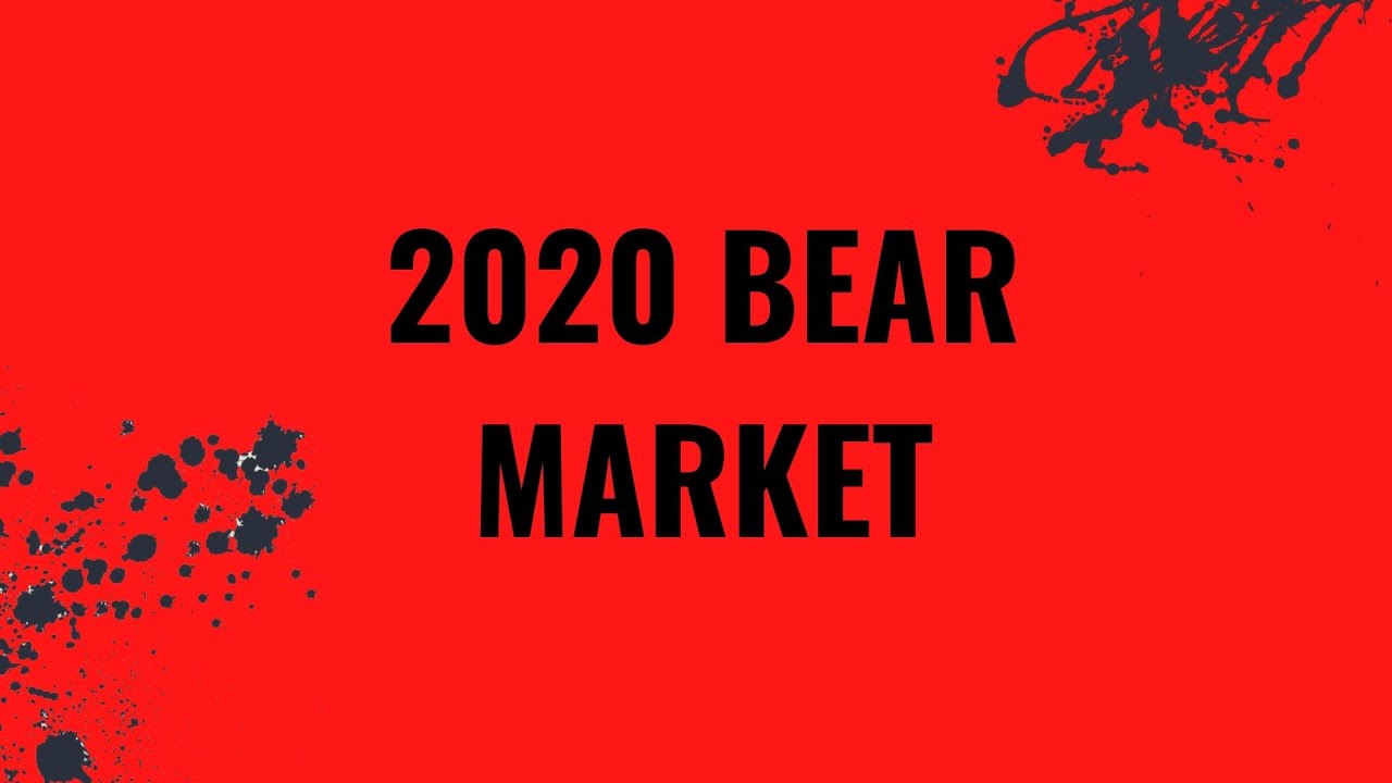 Bear market 2020 get ready