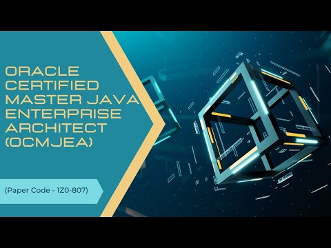 Oracle Certified Master Java Enterprise Architect OCMJEA (Paper Code 1Z0 807)